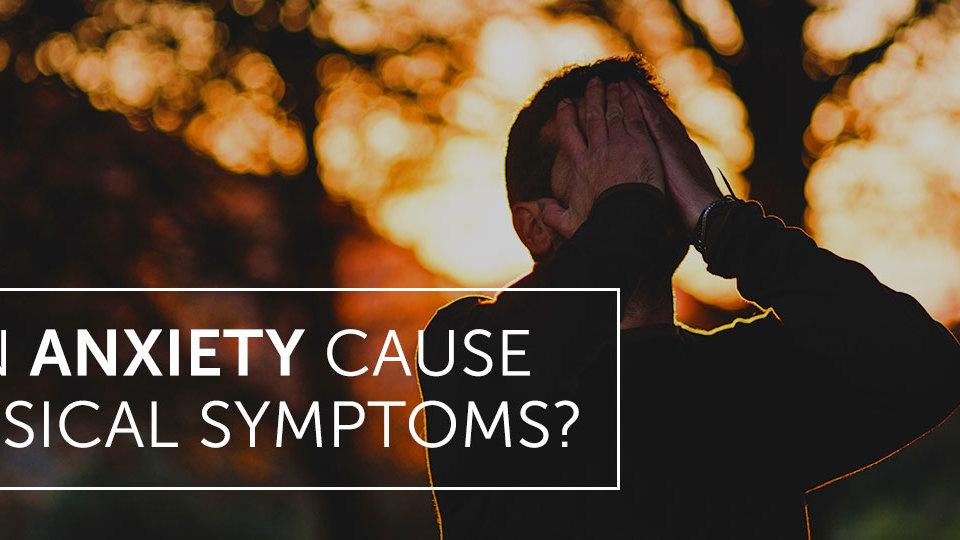  Can Anxiety Cause Physical Symptoms Dr Alex