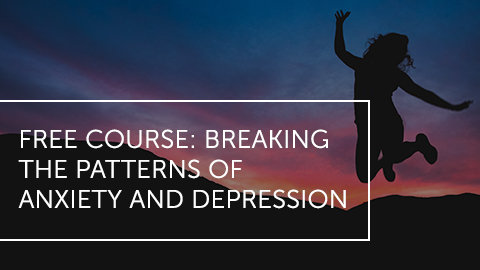 FREE COURSE: Breaking the Patterns of Anxiety and Depression