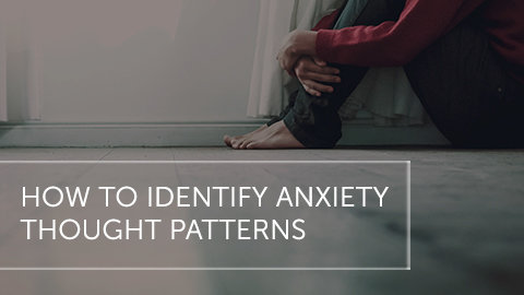 How to Identify Anxiety Thought Patterns