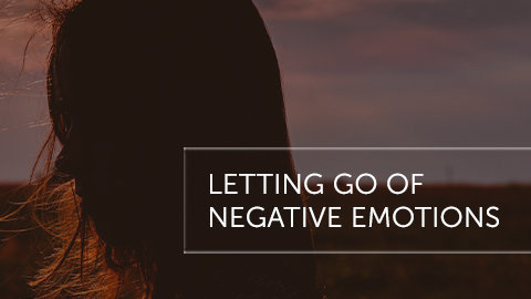 Letting Go of Negative Emotions