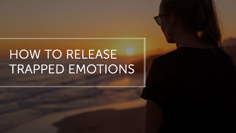 How to Release Trapped Emotions