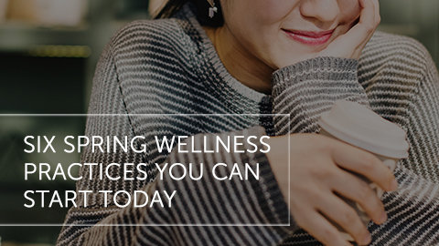 Six Spring Wellness Practices You Can Start Today