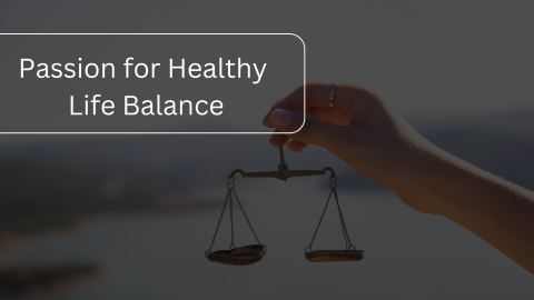 Passion for Healthy Life Balance