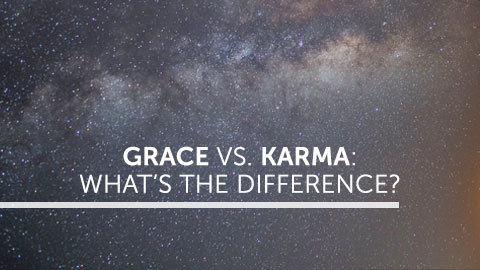 Grace Vs. Karma: What's the Difference?