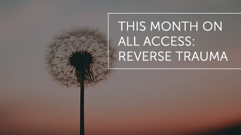 This Month on All Access: Reverse Trauma