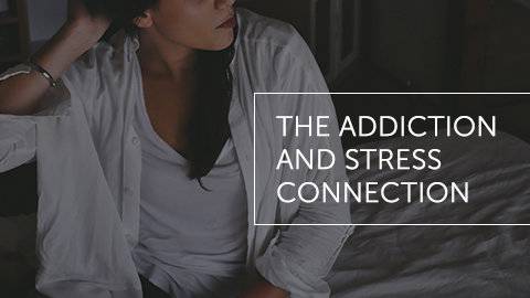 The Addiction and Stress Connection