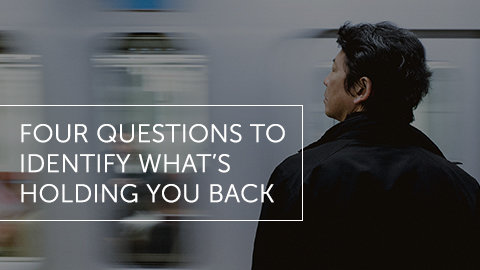 4 Questions to Identify What's Holding You Back