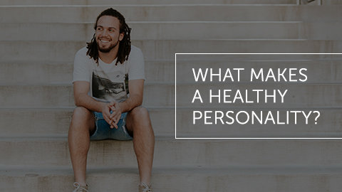 What Makes a Healthy Personality?