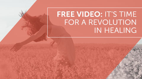 Free Video: It's Time for a Revolution In Healing