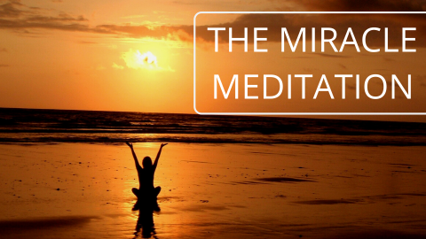 The Miracle Meditation