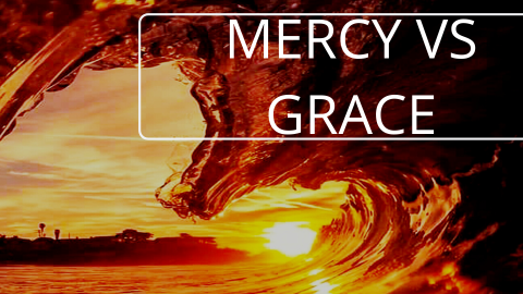 Mercy vs Grace