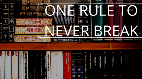 One rule to never break